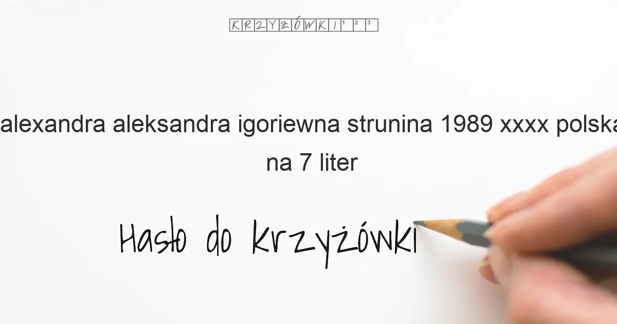 alexandra aleksandra igoriewna strunina 1989 xxxx polska piosenkarka pochodzenia rosyjskiego - krzyżówka