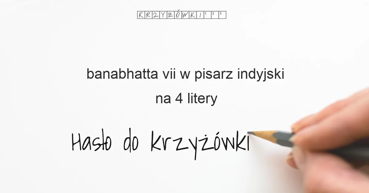 Banabhatta  VII w   pisarz indyjski - krzyżówka