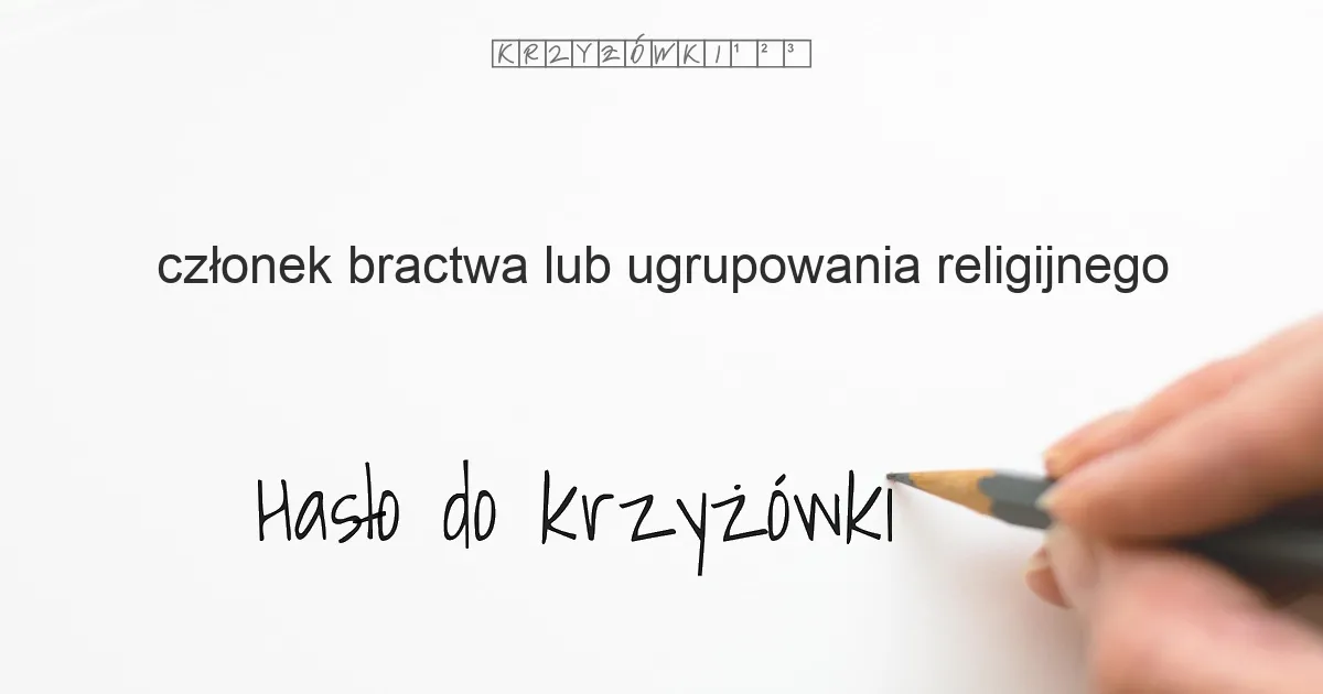członek bractwa lub ugrupowania religijnego - krzyżówka
