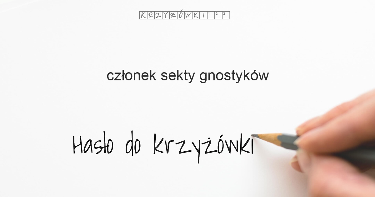 członek sekty gnostyków krzyżówka