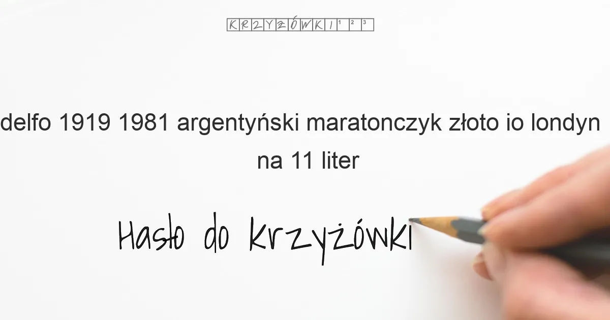 delfo 1919 1981 argentyński maratonczyk złoto io londyn 1948 na 11 liter - Hasło do krzyżówki