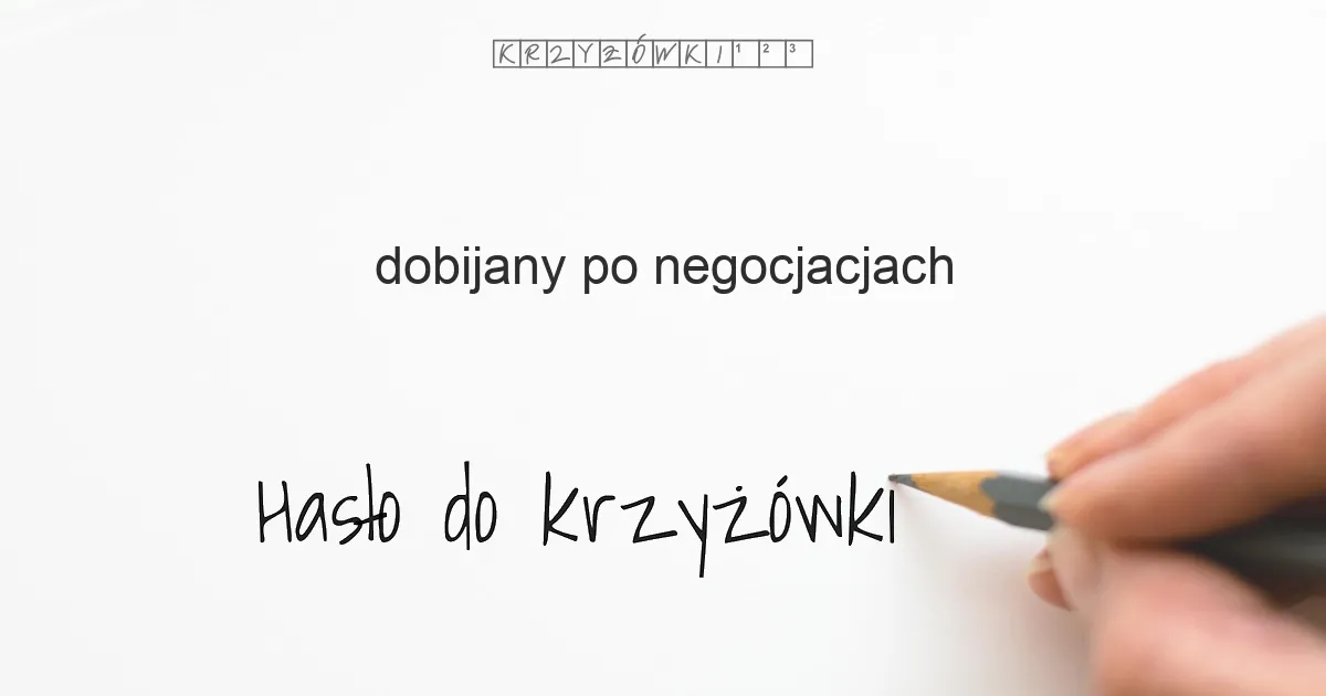 dobijany po negocjacjach - krzyżówka