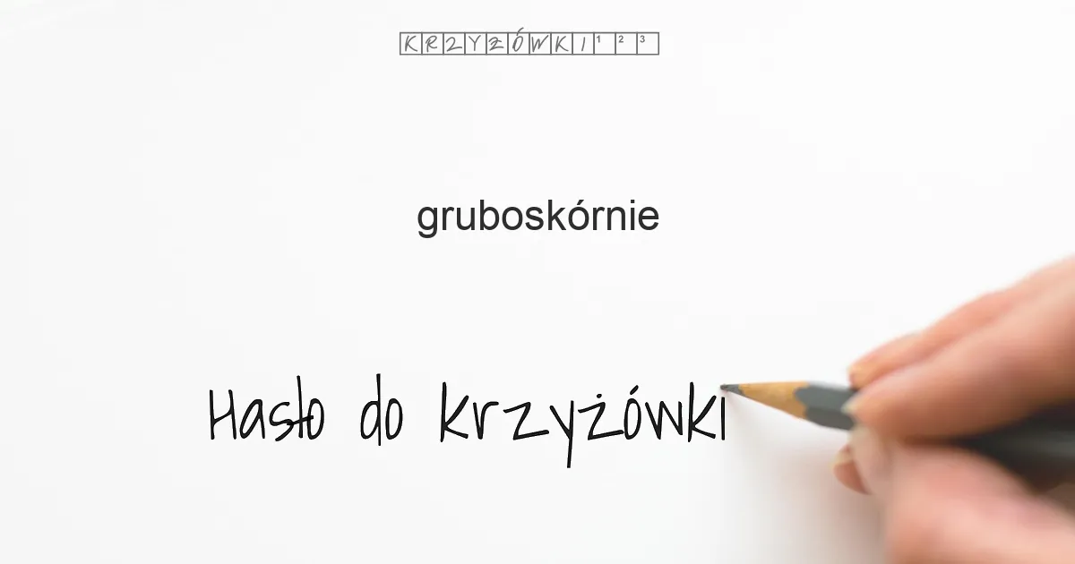 gruboskórnie - krzyżówka