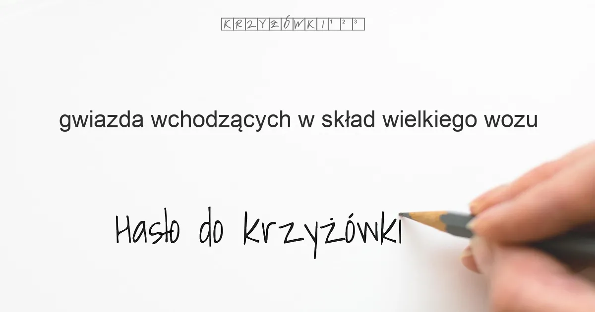 gwiazda wchodzących w skład Wielkiego Wozu - krzyżówka