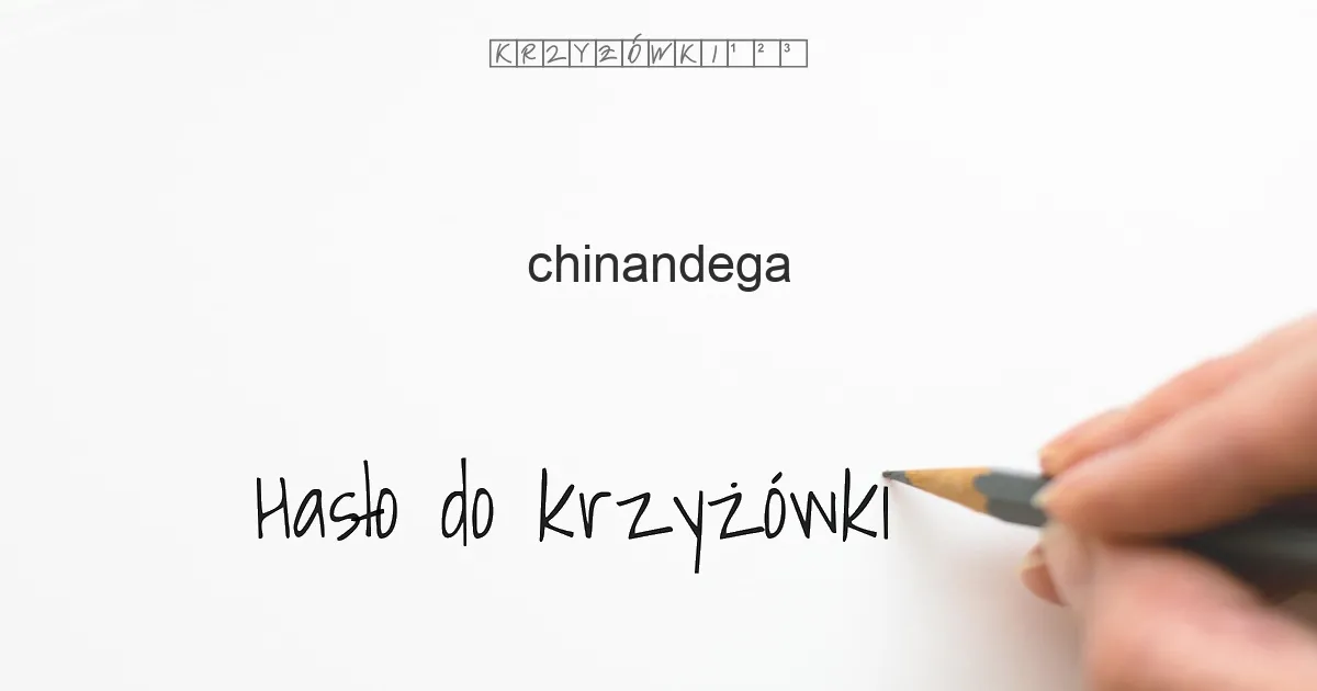Hasło do krzyżówki: chinandega - Hasło do krzyżówki