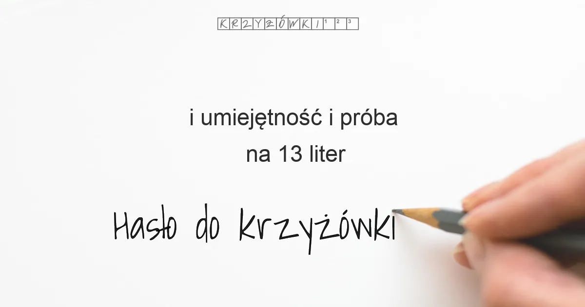 i umiejętność  i próba - krzyżówka