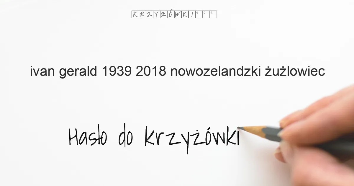 Ivan Gerald 1939 2018  nowozelandzki żużlowiec - krzyżówka