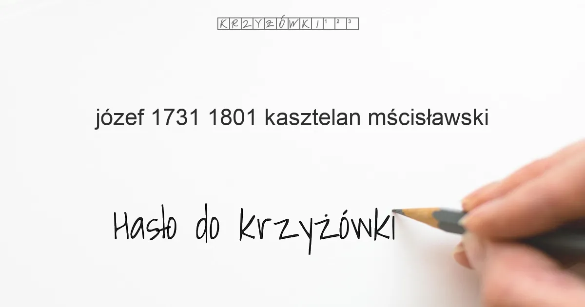 Józef  1731 1801  kasztelan mścisławski - krzyżówka