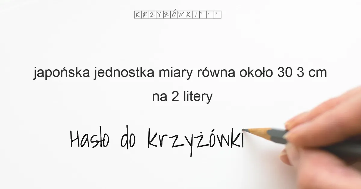 japońska jednostka miary równa około 30 3 cm - krzyżówka