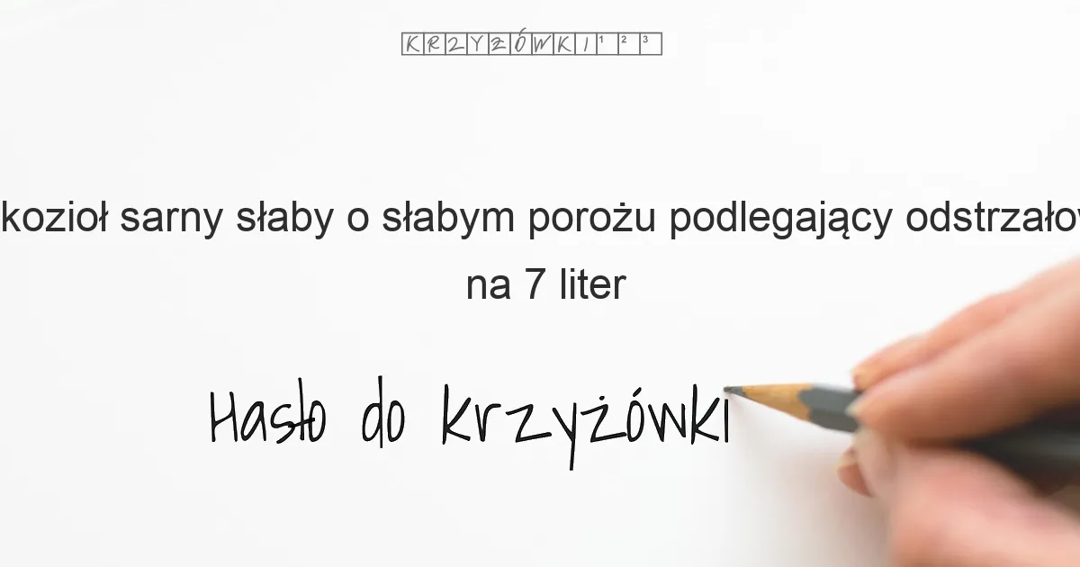 kozioł sarny słaby  o słabym porożu  podlegający odstrzałowi - krzyżówka