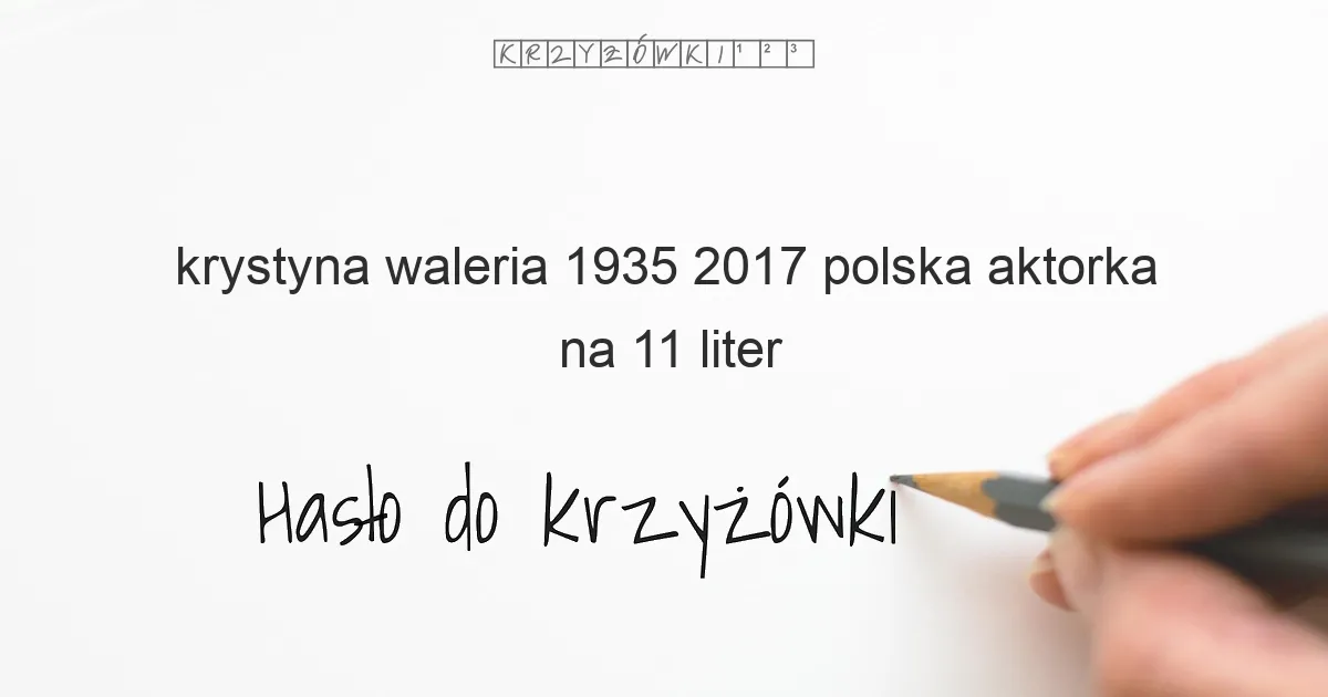 Krystyna Waleria 1935 2017  polska aktorka - krzyżówka
