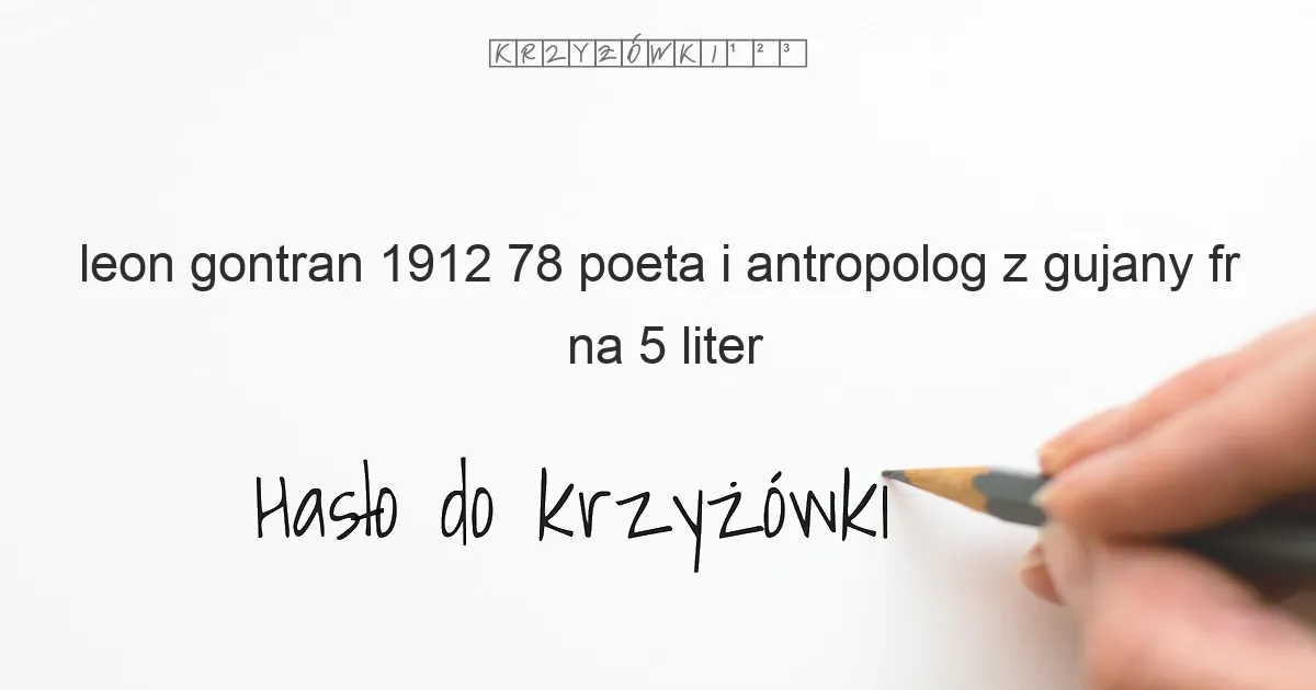 Leon Gontran  1912 78  poeta i antropolog z Gujany Fr  - krzyżówka
