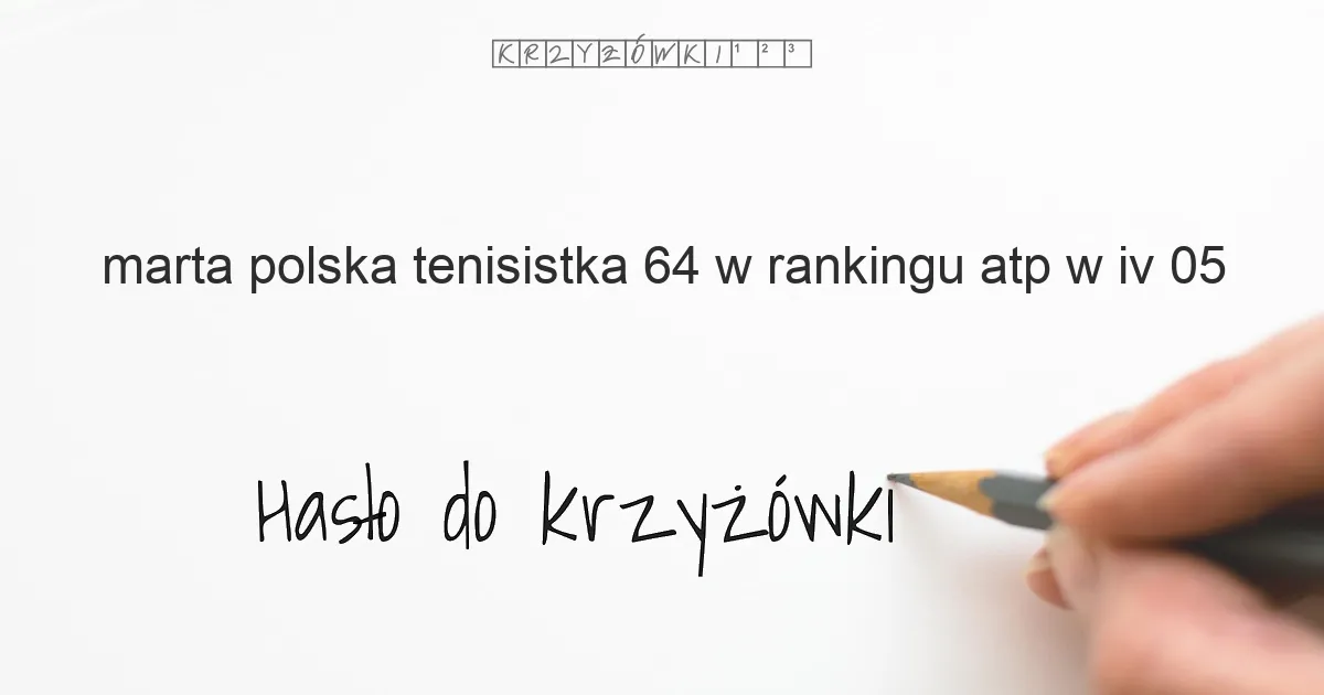 Marta  polska tenisistka 64 w rankingu ATP w IV 05 - krzyżówka