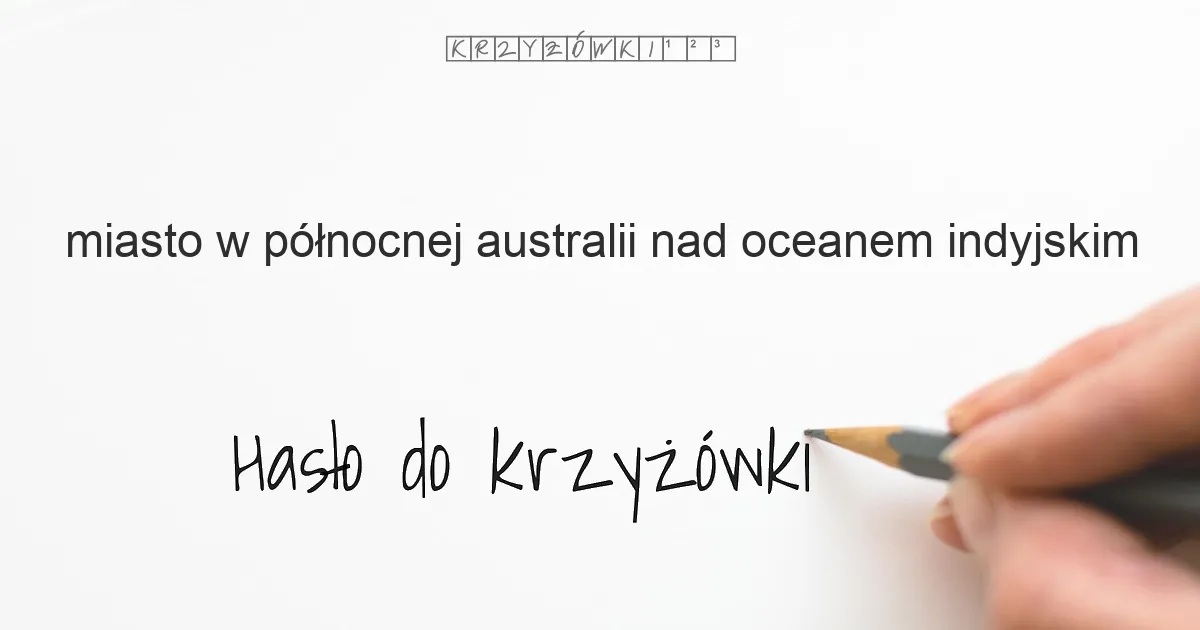 miasto w północnej Australii nad Oceanem Indyjskim - krzyżówka