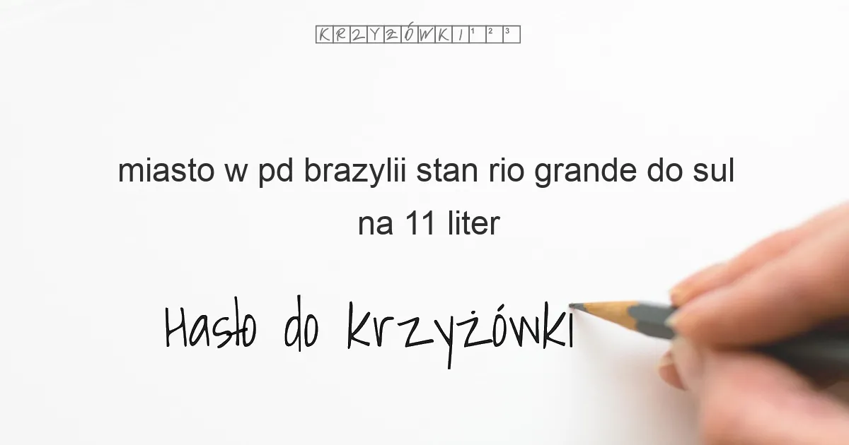 miasto w pd brazylii stan rio grande do sul - krzyżówka