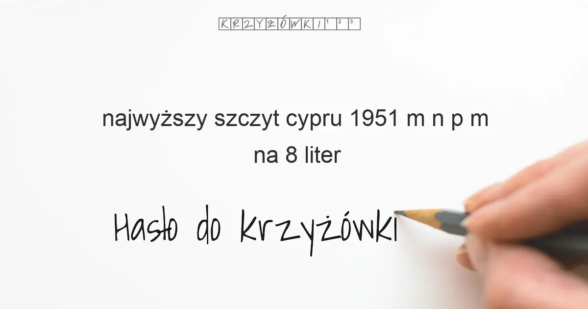najwyższy szczyt cypru 1951 m n p m - krzyżówka