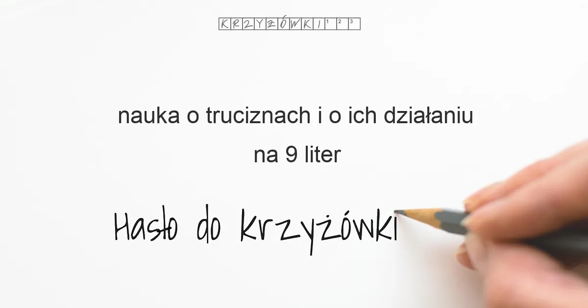 nauka o truciznach i o ich działaniu - krzyżówka