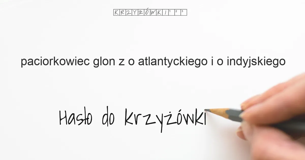 paciorkowiec  glon z O Atlantyckiego i O Indyjskiego - krzyżówka