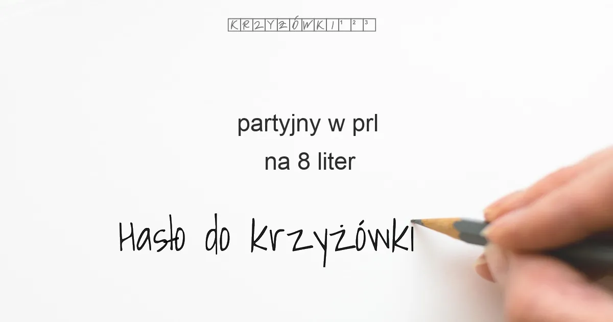 partyjny w prl na 8 liter - Hasło do krzyżówki