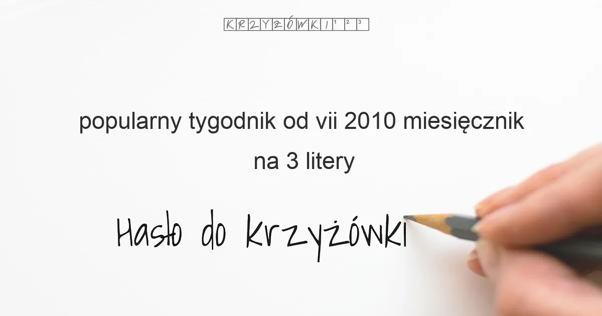 popularny tygodnik od VII 2010 miesięcznik - krzyżówka