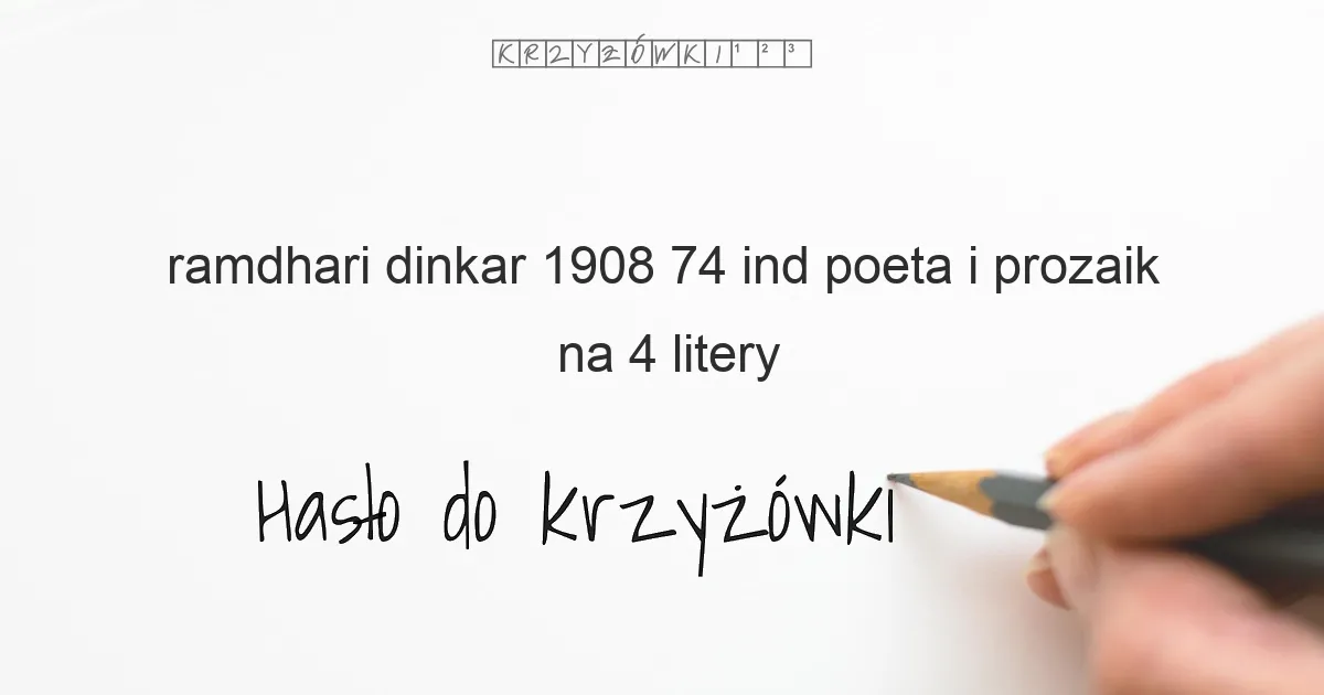 Ramdhari  Dinkar  1908 74  ind  poeta i prozaik - krzyżówka