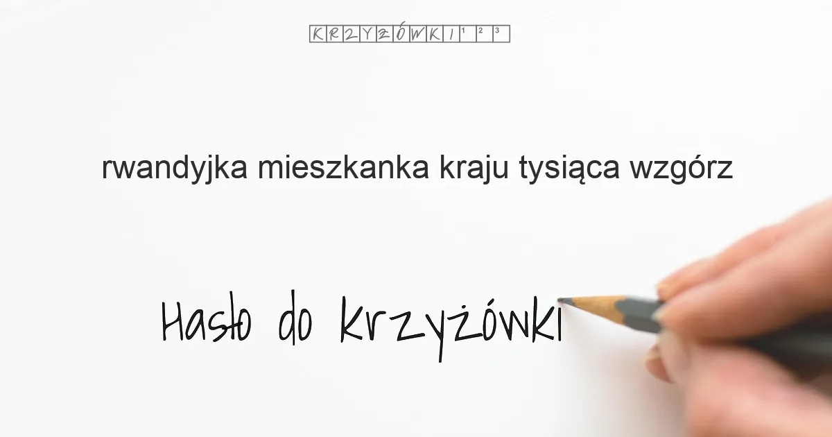 Rwandyjka mieszkanka kraju tysiąca wzgórz - krzyżówka