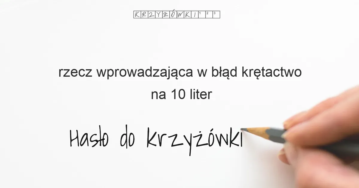 rzecz wprowadzająca w błąd  krętactwo - krzyżówka