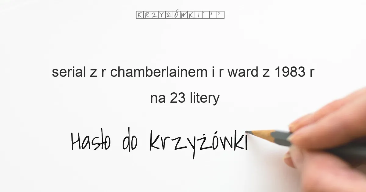 serial z R  Chamberlainem i R  Ward z 1983 r  - krzyżówka