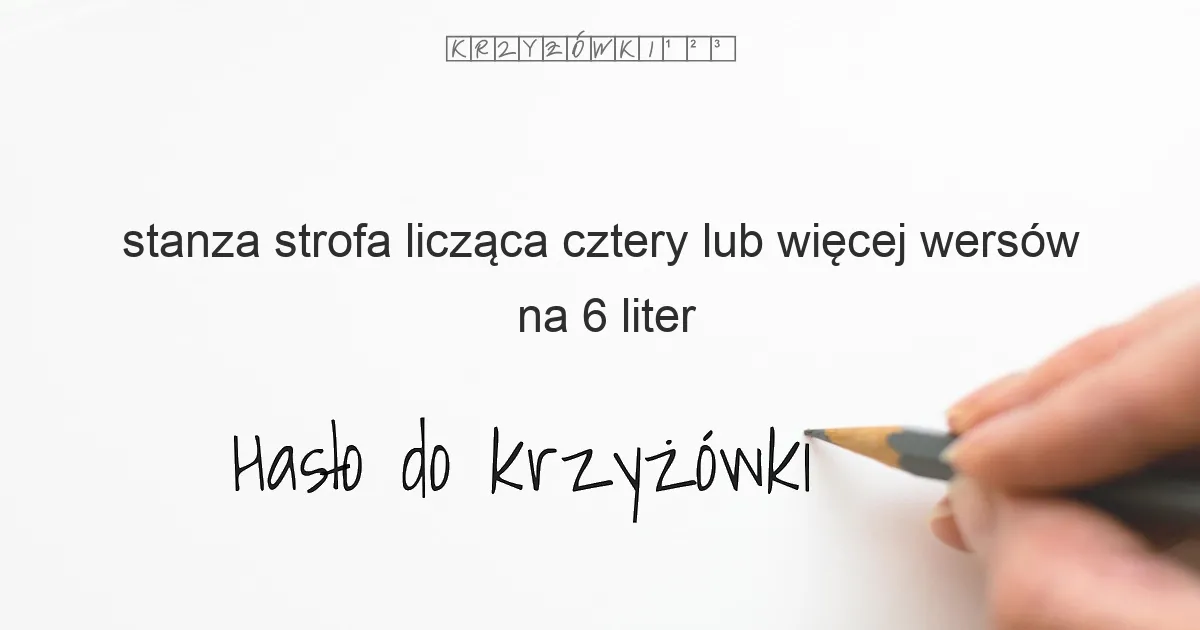 stanza strofa licząca cztery lub więcej wersów - krzyżówka