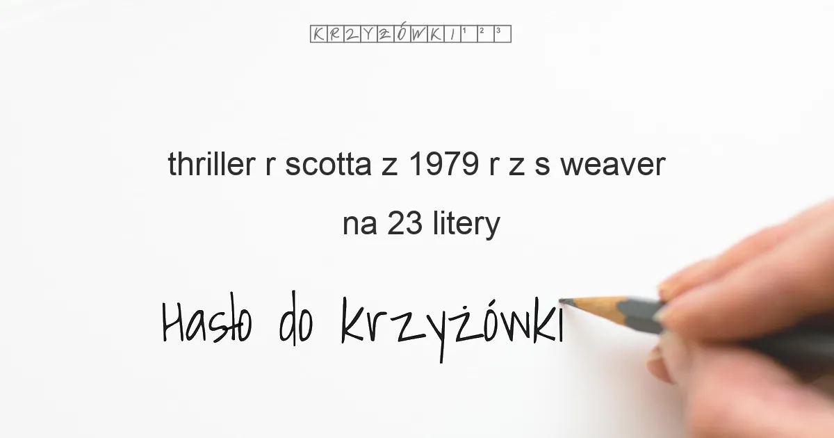 thriller R  Scotta z 1979 r  z S  Weaver - krzyżówka