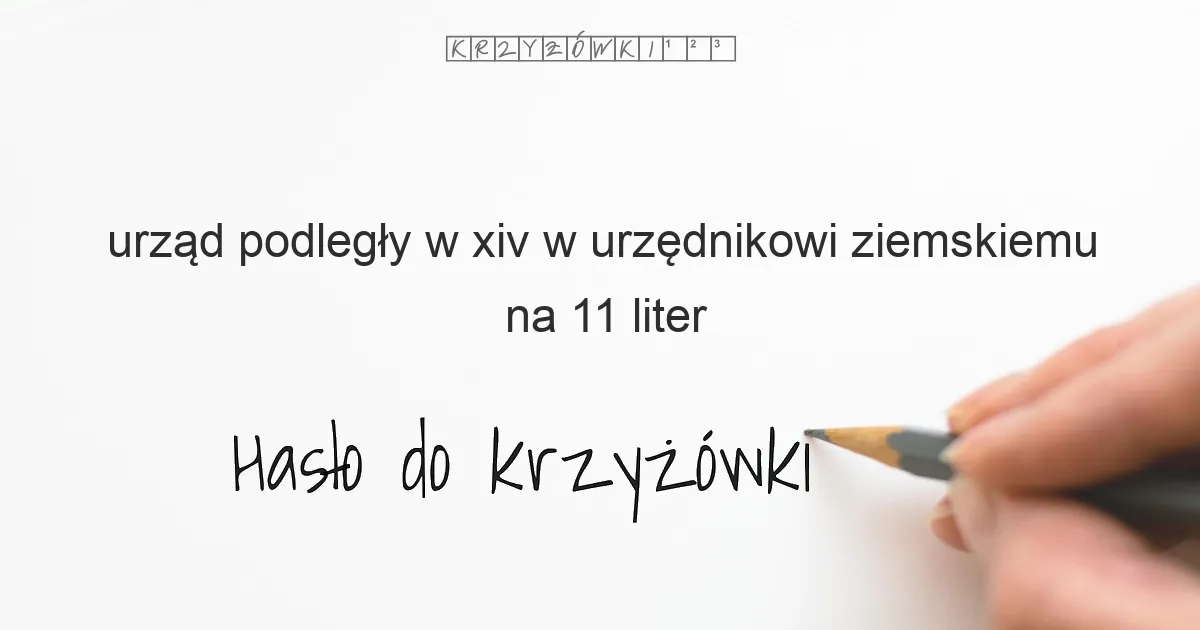 urząd podległy w XIV w  urzędnikowi ziemskiemu - krzyżówka