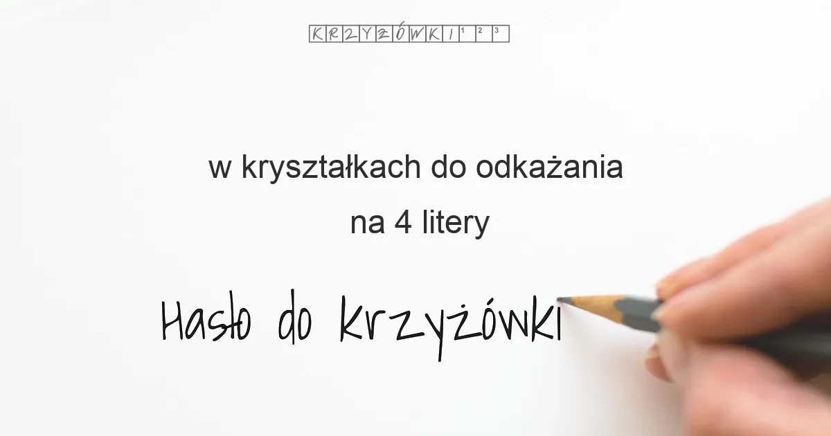 w kryształkach do odkażania na 4 litery - Hasło do krzyżówki