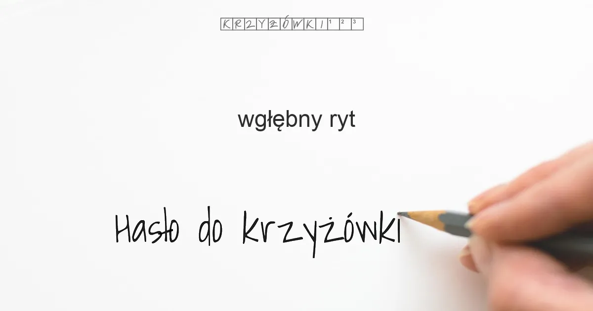 ....... wgłębny - ryt - krzyżówka - Hasło do krzyżówki