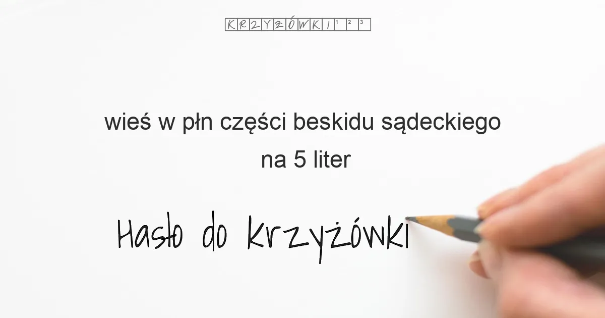wieś w płn  części Beskidu Sądeckiego - krzyżówka