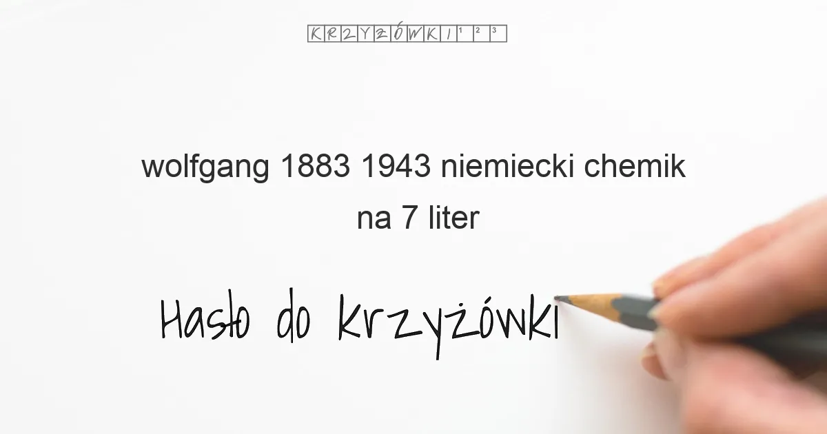 Wolfgang 1883 1943  niemiecki chemik - krzyżówka