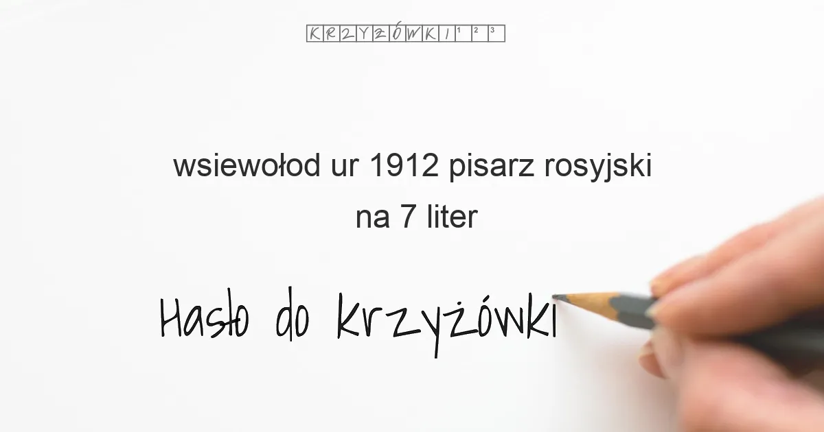 wsiewołod ur 1912 pisarz rosyjski - krzyżówka