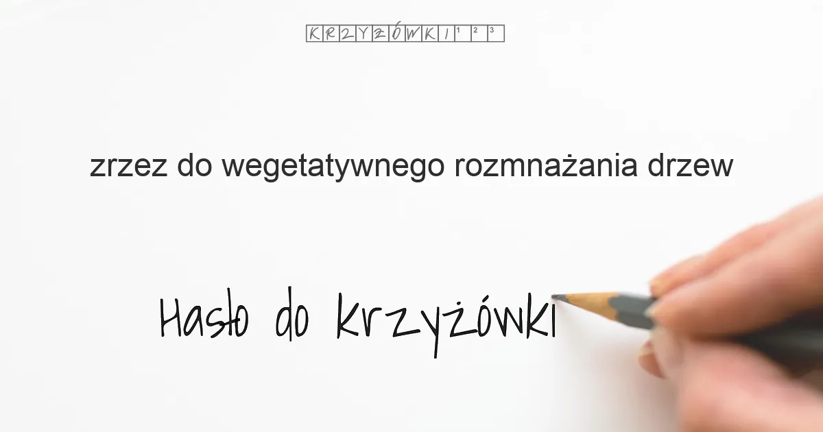 zrzez  do wegetatywnego rozmnażania drzew - krzyżówka